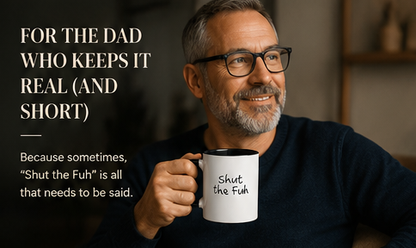 ✨♂️ SHUT THE FUH – THE ULTIMATE DAD MUG ☕🧔
